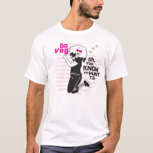 Gehen Veg! Oh wissen Sie, dass Sie zu wollen T-Shirt