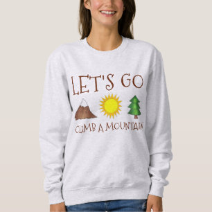 Gehen wir hinauf zu den Bergen Sweatshirt