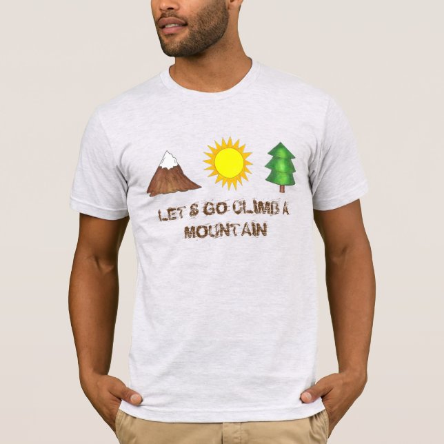 Gehen wir hinauf zu einem Bergkletterungs-T-Shirt T-Shirt (Vorderseite)