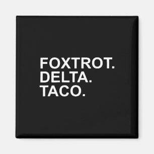 Gehen wir Taco Foxtrot Delta Taco Trump immer chic Magnet