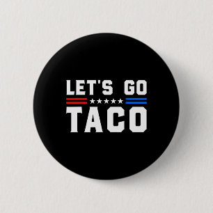 Gehen wir Taco - Funny Patriotic Taco Trade Tariff Button