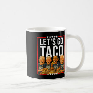 Gehen wir Taco Taco Handel politische Parodie gege Kaffeetasse
