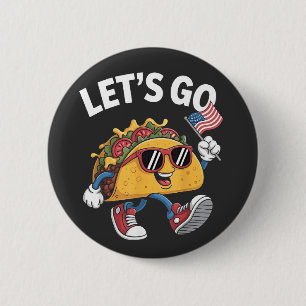 Gehen wir TACO Trump 4. Juli Taco Liebhaber Button