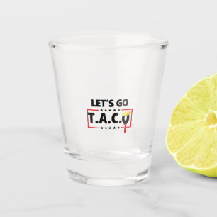Gehen wir TACO Trump 4. Juli Taco Liebhaber Schnapsglas