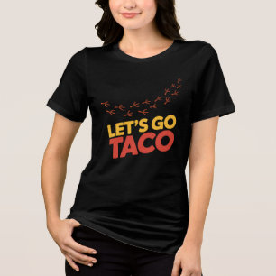 Gehen wir zu TACO-Hühnerfußspuren Tri-Blend Shirt