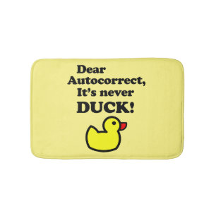 GEHEND AUTOKORREKT, ES IST NIEMALS DUCK!  BADEMATTE
