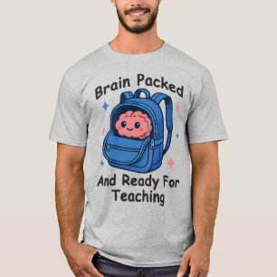 “Gehirn gepackt und fertig für den Unterricht” Geh T-Shirt