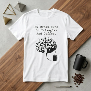 Gehirn läuft mit Dreiecken Kaffee Mathe Liebhaber  T-Shirt