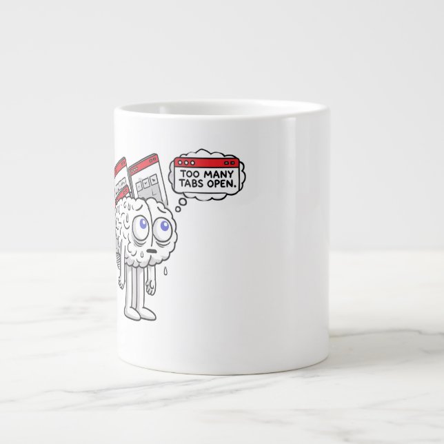 Gehirnüberladung: Zu viele Tabs offen, brauchen Ur Jumbo-Tasse (Vorderseite)