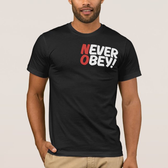 Gehorche nie! MÄNNER T-Shirt (Vorderseite)