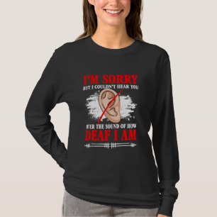 Gehörlosigkeit konnte nicht als Gebärdensprache hö T-Shirt