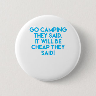 Geht Camping, das es billig lustiges sarkastisches Button