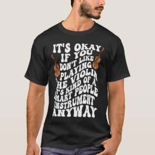 Geige für Geiger Sprichwort für Geigerinnen T-Shirt