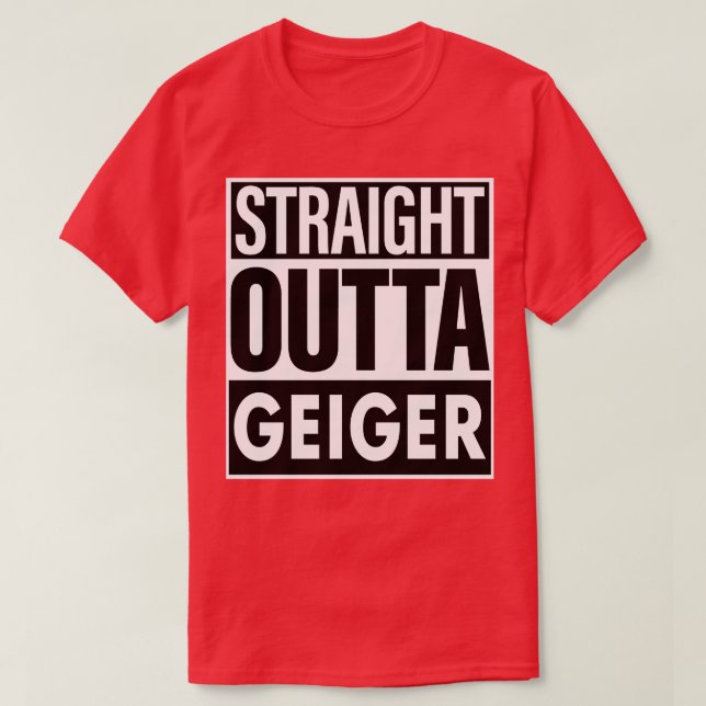 Geiger Name Straight Outta Geiger T-Shirt (Design vorne)