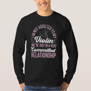 Geigerin Ich bin nicht süchtig nach meiner Violine T-Shirt