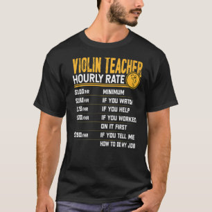 Geigerlehrer Stundenlohn Violinist Musik Lehre T-Shirt