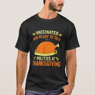 Geimpft und bereit, bei Thanksgiv über Politik zu  T-Shirt
