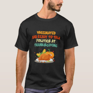 Geimpft und bereit, bei Thanksgiv über Politik zu  T-Shirt