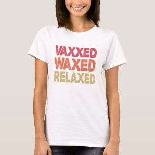 Geimpft Wachs Entspannt Lustiges Immunisierung Ges T-Shirt