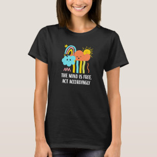 Geist ist frei handeln dementsprechend inspirieren T-Shirt