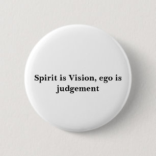 Geist ist Vision, Ego ist Urteil Button