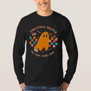 Geister Menschen Den ganzen Tag  Jeden Tag Groovy  T-Shirt