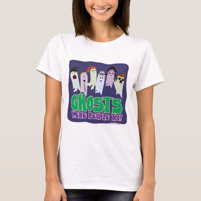 Geister waren Menschen zu Slogan Cartoon Kunst T-Shirt (Vorderseite)