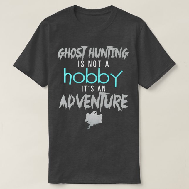 Geisterjagd ist kein Hobby und T-Shirt (Design vorne)