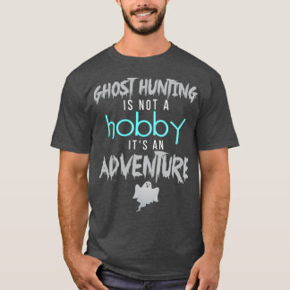 Geisterjagd ist kein Hobby und T-Shirt
