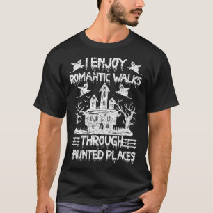 Geisterjagd Romantische Spaziergänge durch Spuk Or T-Shirt