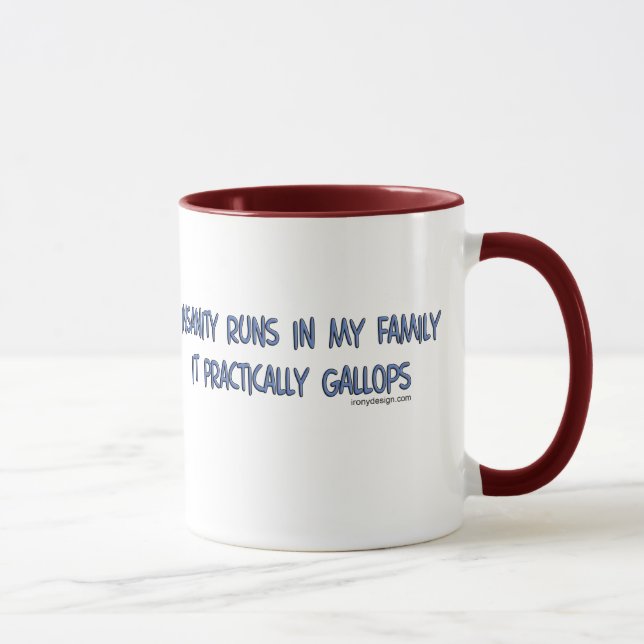 Geisteskrankheits-Läufe in meinen Familien-Tassen Tasse (Rechts)