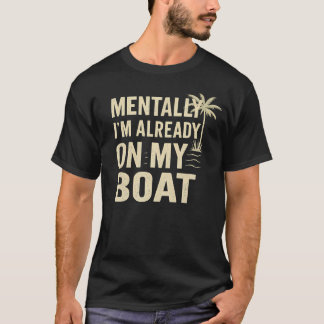 Geistig bin ich schon auf meinem Boot T-Shirt