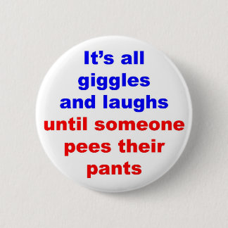 Gekicher u. lacht Pipi-Hosen Button