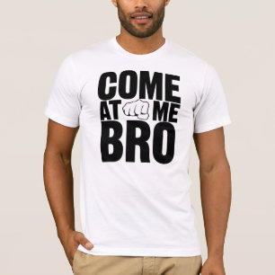 Gekommen an mir Bro schwarze Buchstaben mit T-Shirt