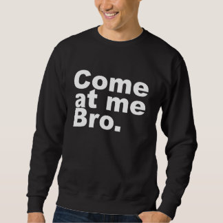 Gekommen an mir bro sweatshirt