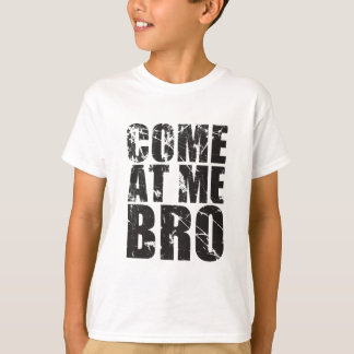 Gekommen an mir Bro T-Shirt