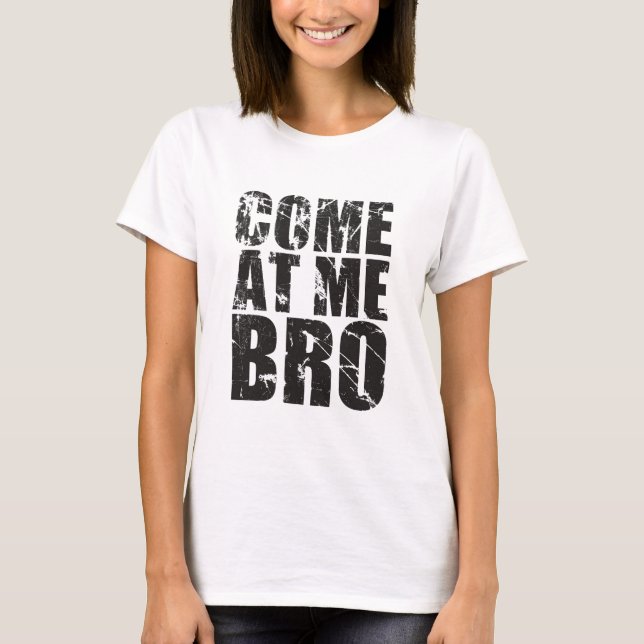Gekommen an mir Bro T-Shirt (Vorderseite)