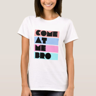 gekommen an mir bro T-Shirt