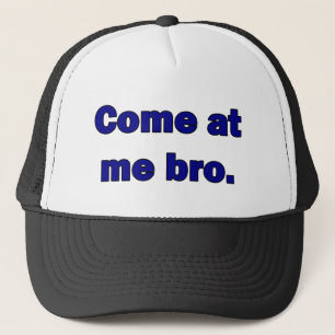 Gekommen an mir bro. truckerkappe