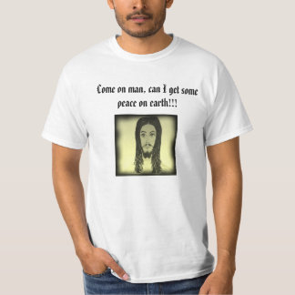Gekommen auf Mann, kann ich etwas Weltfrieden T-Shirt