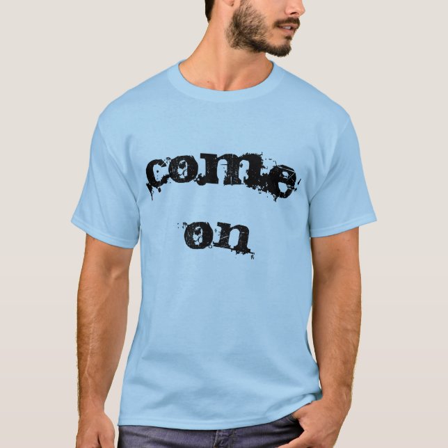 Gekommen auf T - Shirt-Männer T-Shirt (Vorderseite)