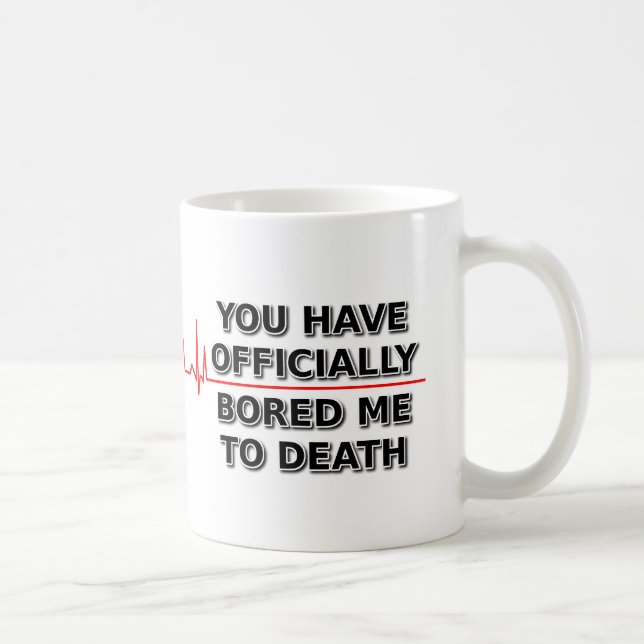 gelangweilt mich zum Tod des lustigen Mug-Spaßes Kaffeetasse (Rechts)