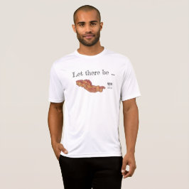 Gelassen Es gibt Bacon-T-Shirt T-Shirt