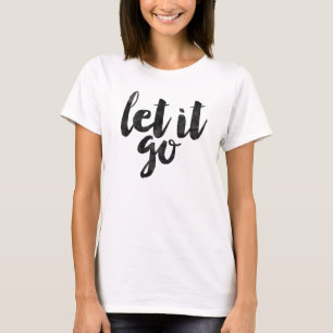 Gelassen ihm gehen Sie T-Shirt