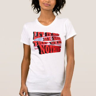 Gelassen ihm nicht gesagt werden, dass wir nichts T-Shirt