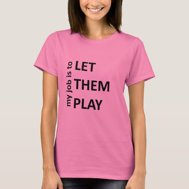 Gelassen ihnen spielen T-Shirt (Vorderseite)
