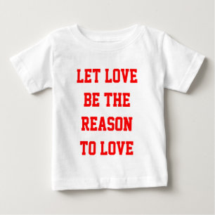 gelassen Liebe ist der Grund für Liebe Baby T-shirt