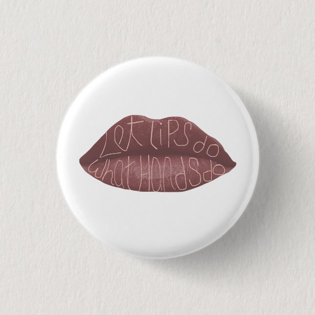 "Gelassen Lippen tun, was die Hände tun" R+J Zitat Button (Vorderseite)