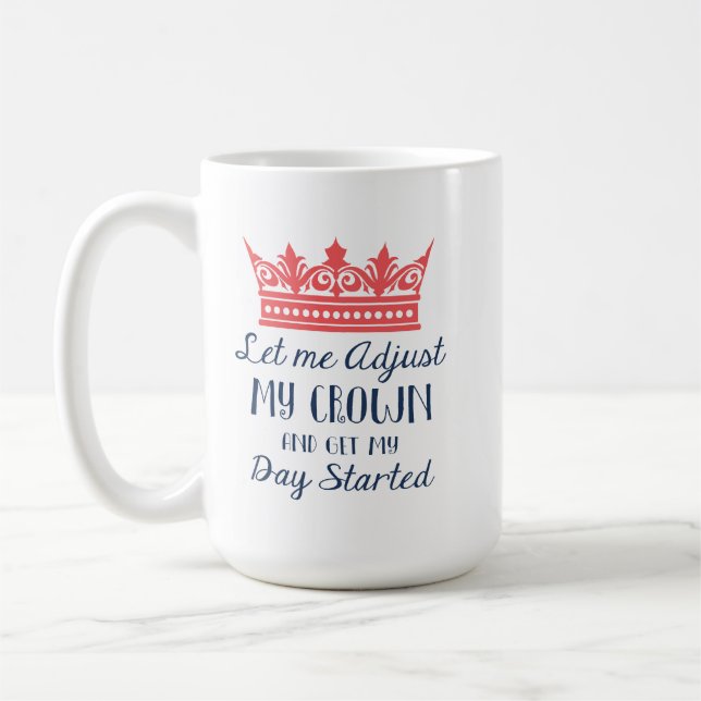 Gelassen mir justieren Sie meine Krone Kaffeetasse (Links)
