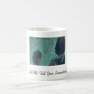 Gelassen mir sagen Sie Ihnen etwas Kaffeetasse